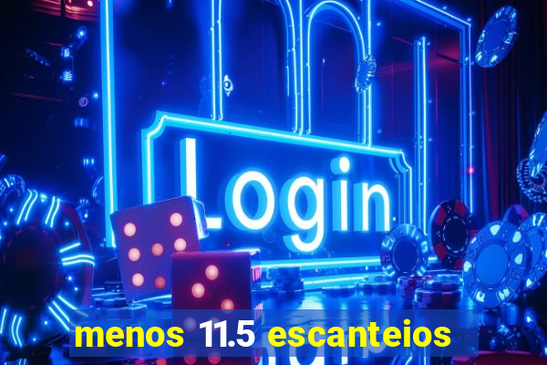 menos 11.5 escanteios